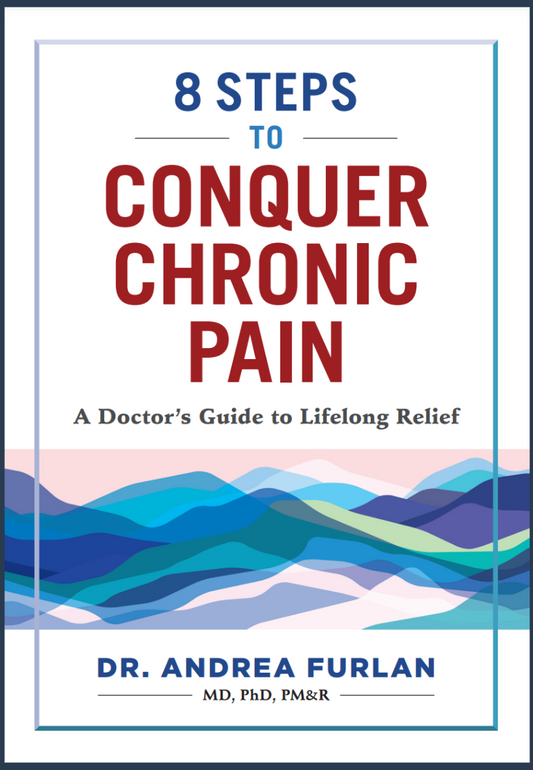 8 Steps to Conquer Chronic Pain: A Doctor's Guide to Lifelong Relief